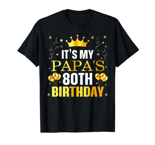 It's My Papa's 80th Birthday Happy Birthday 80 Years Old T-Shirt