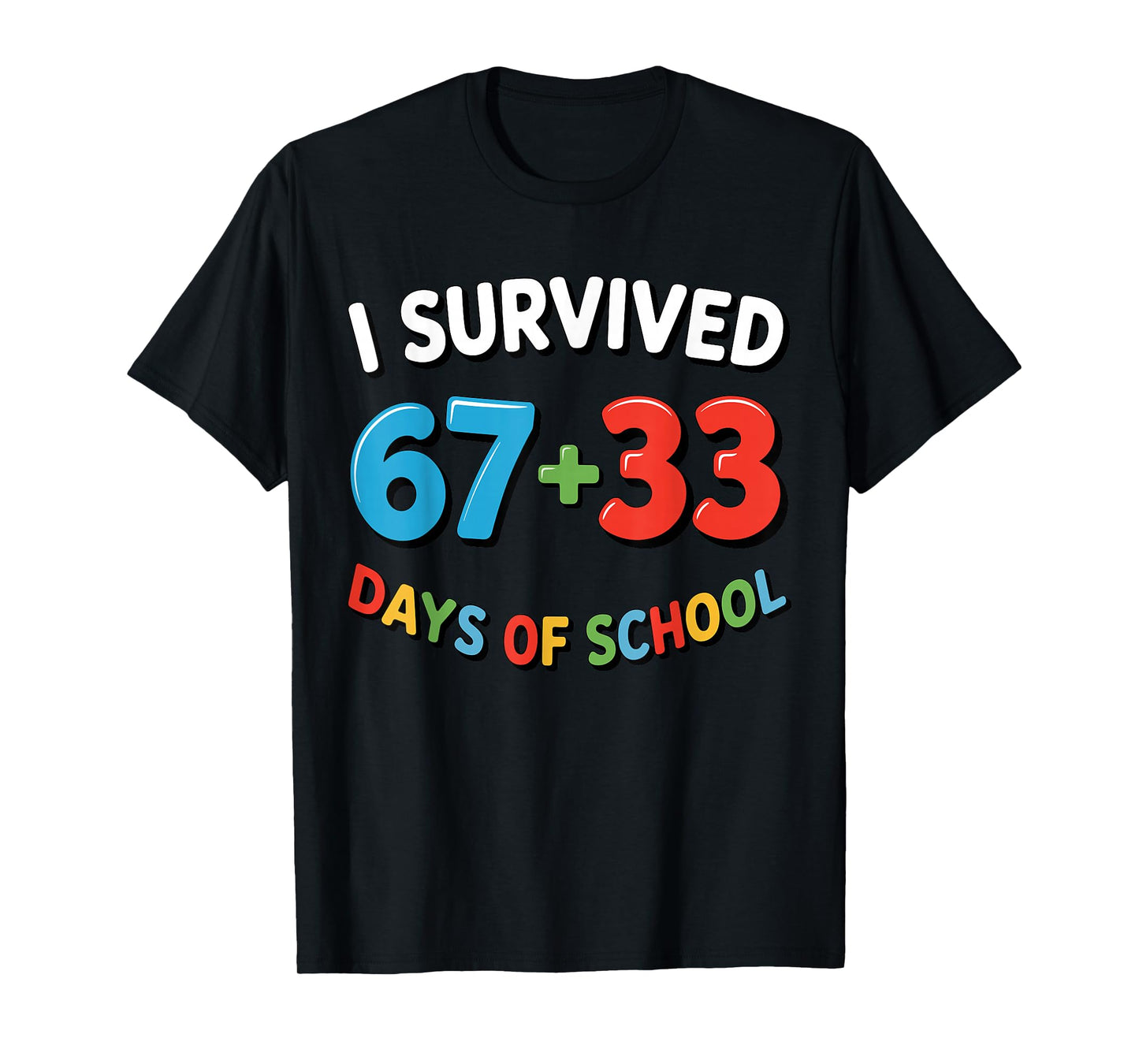 I Survived 67 + 33 Days of School 100th Day Teacher Student T-Shirt