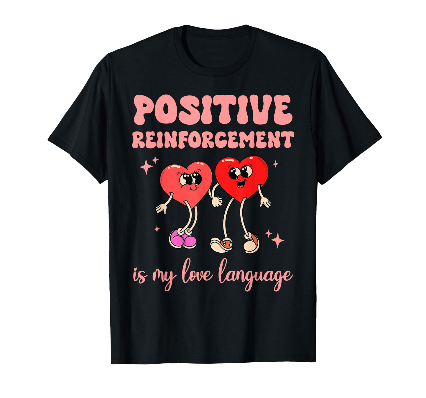 Positive Reinforcement is My Love Language Valentine ABA RBT T-Shirt
