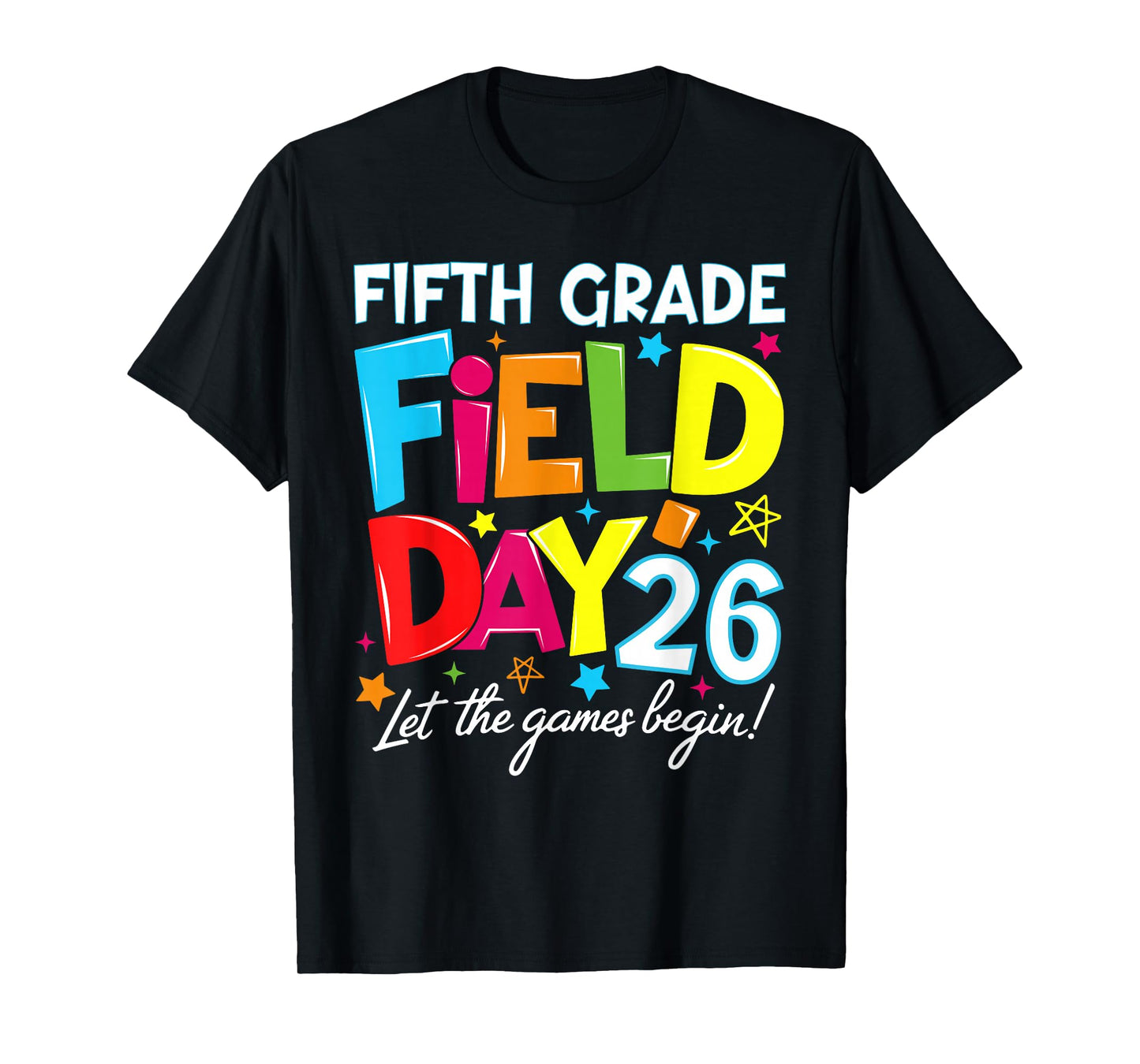 Fifth Grade Field Day 2026 Let The Games Begin Teacher Kid T-Shirt