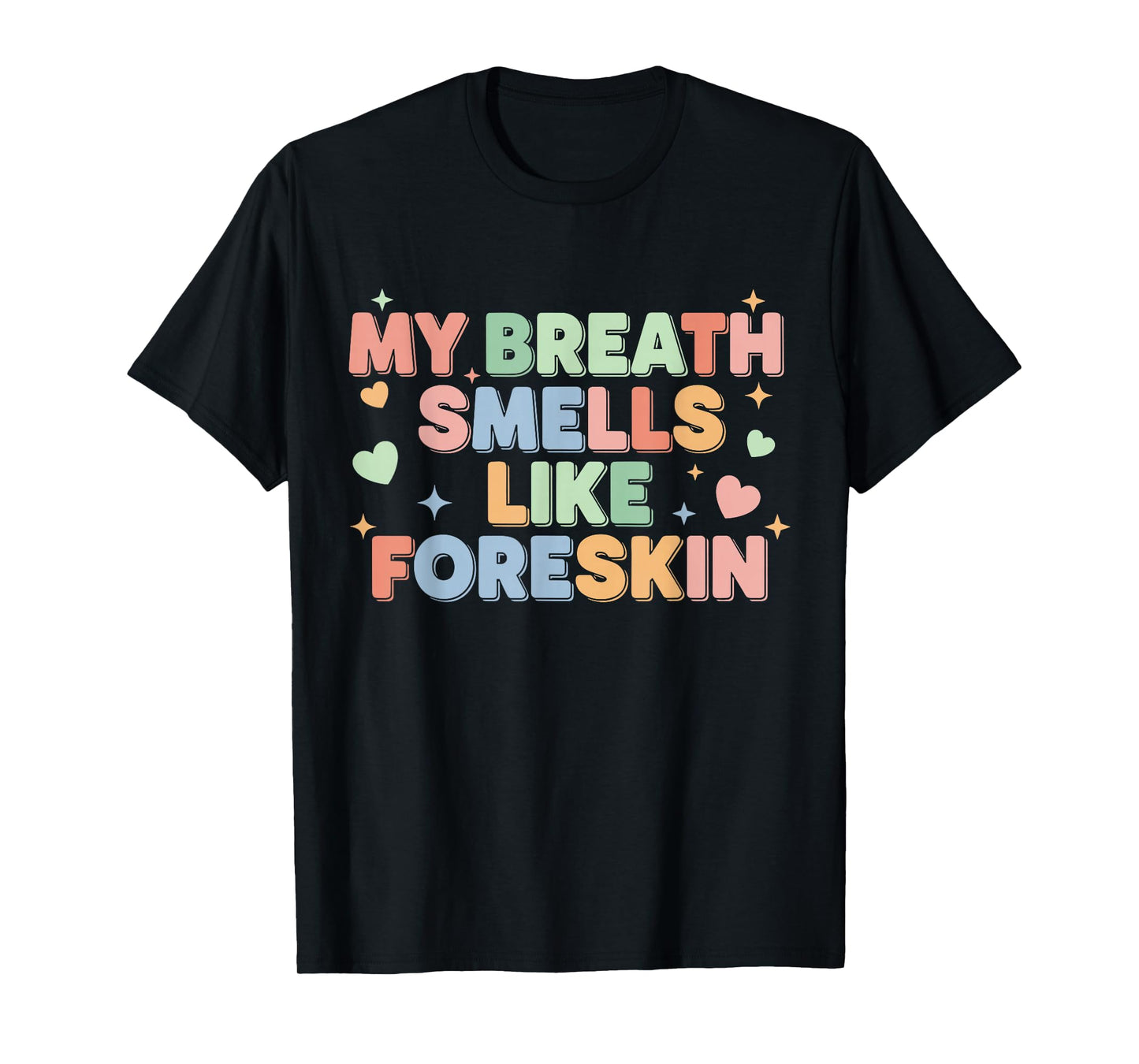 My Breath Smells Like Foreskin Funny Adult Humor T-Shirt