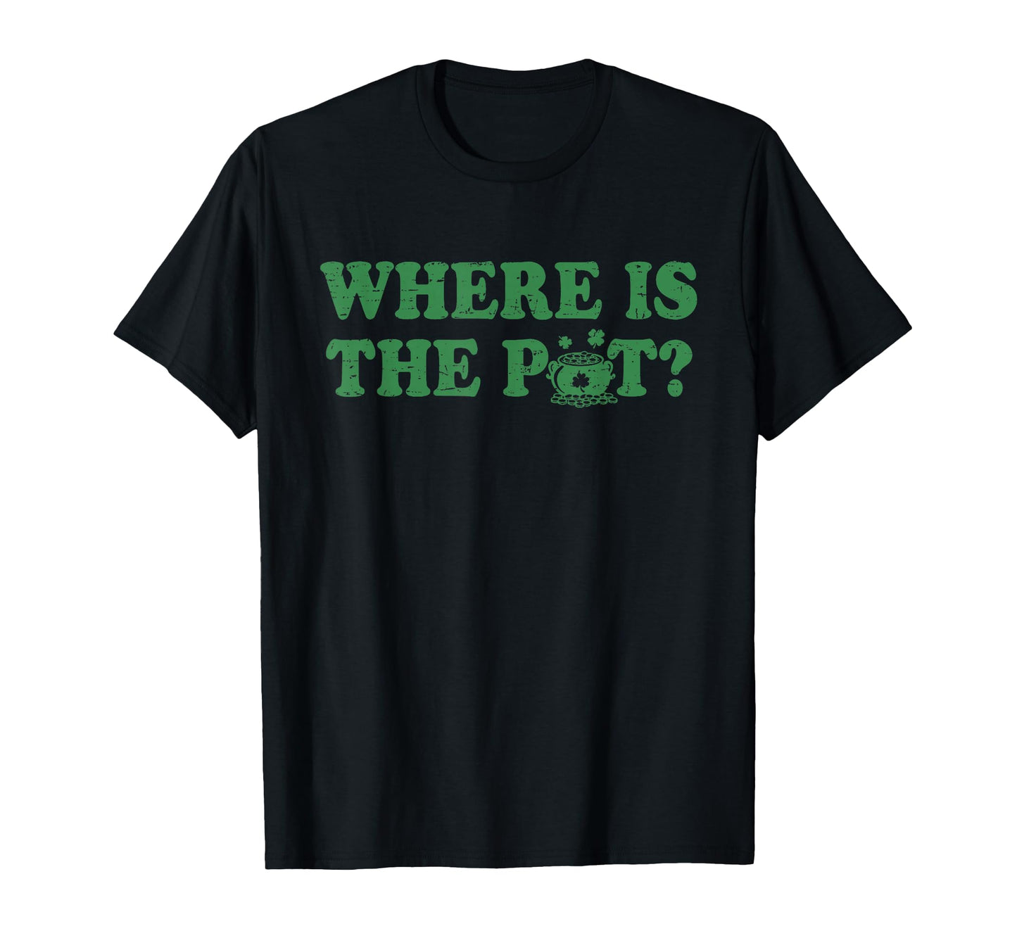 Retro St Patricks Day Where is The Pot Funny Shamrock T-Shirt