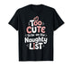 Too Cute to Be on The Naughty List Christmas Design T-Shirt