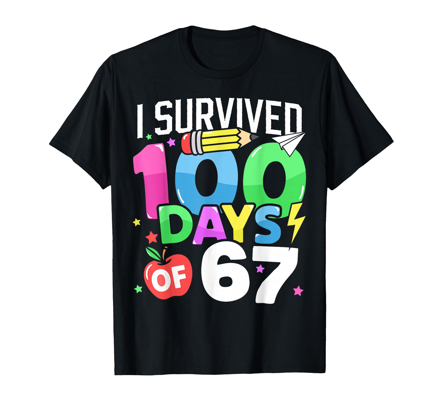 I Survived 100 Days of 67 100th Day of School Kids Teacher T-Shirt