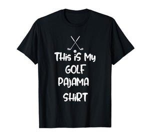 This is My Golf Pajama Funny Golf Lovers Men Women T-Shirt