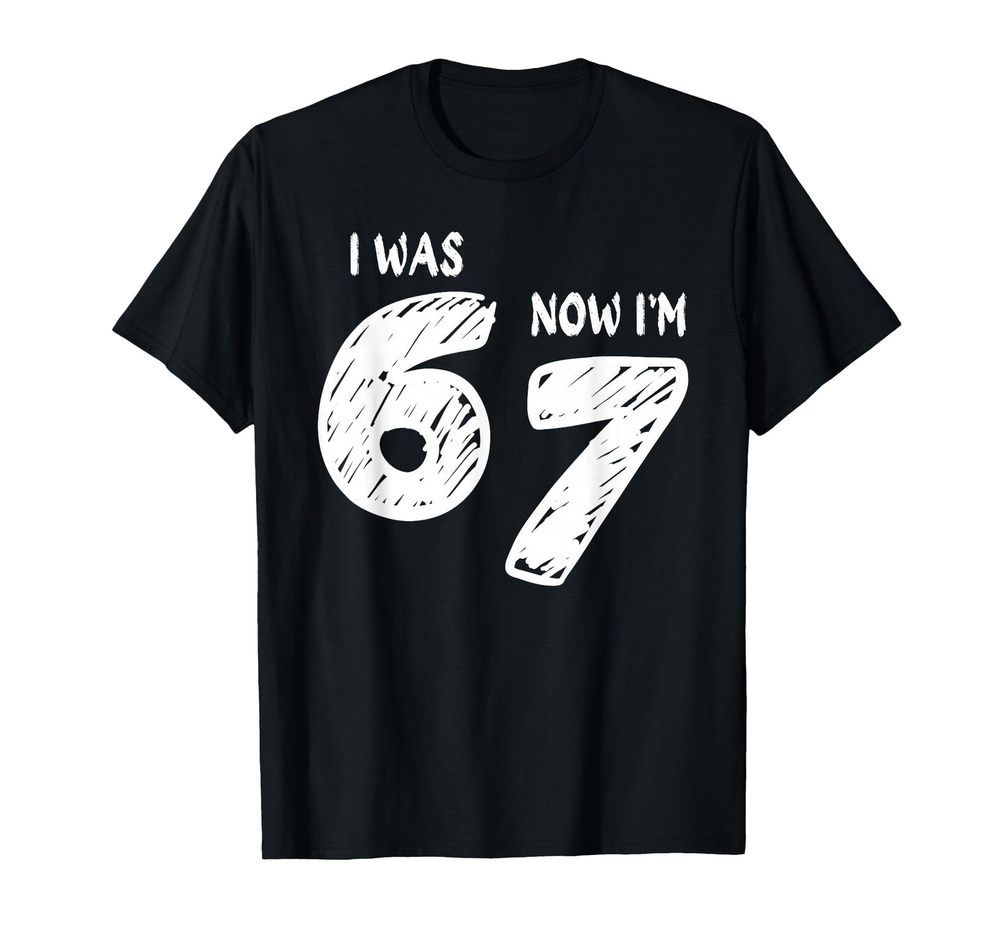 I was 6 Now I'm 7, Funny 67 Meme Viral Trend 7th Birthday T-Shirt