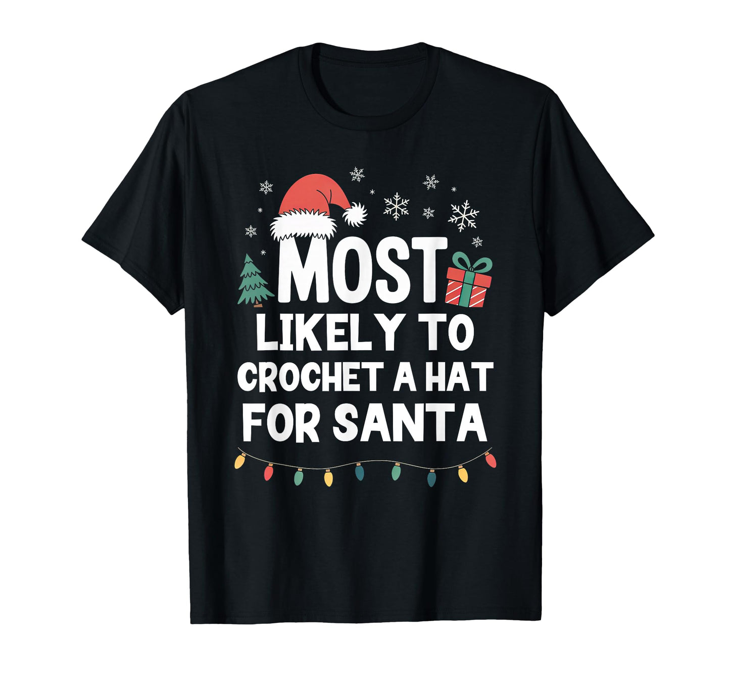 Most Likely to Crochet A Hat for Santa Christmas Crocheting T-Shirt