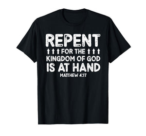 Repent for The Kingdom of God is at Hand Verse T-Shirt