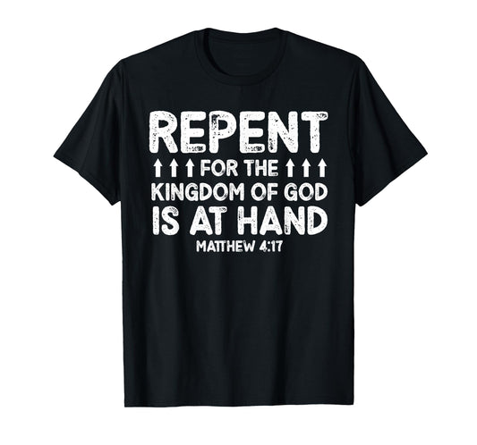 Repent for The Kingdom of God is at Hand Verse T-Shirt