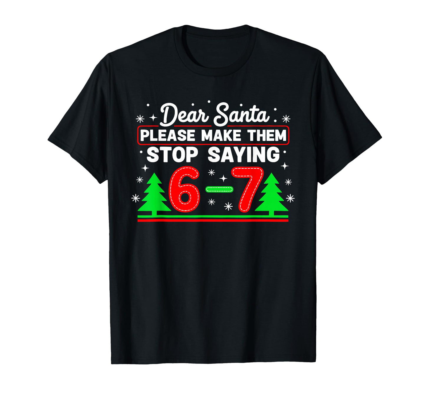 Dear Santa 67 Stop Saying Funny Christmas Six Seven Meme T-Shirt