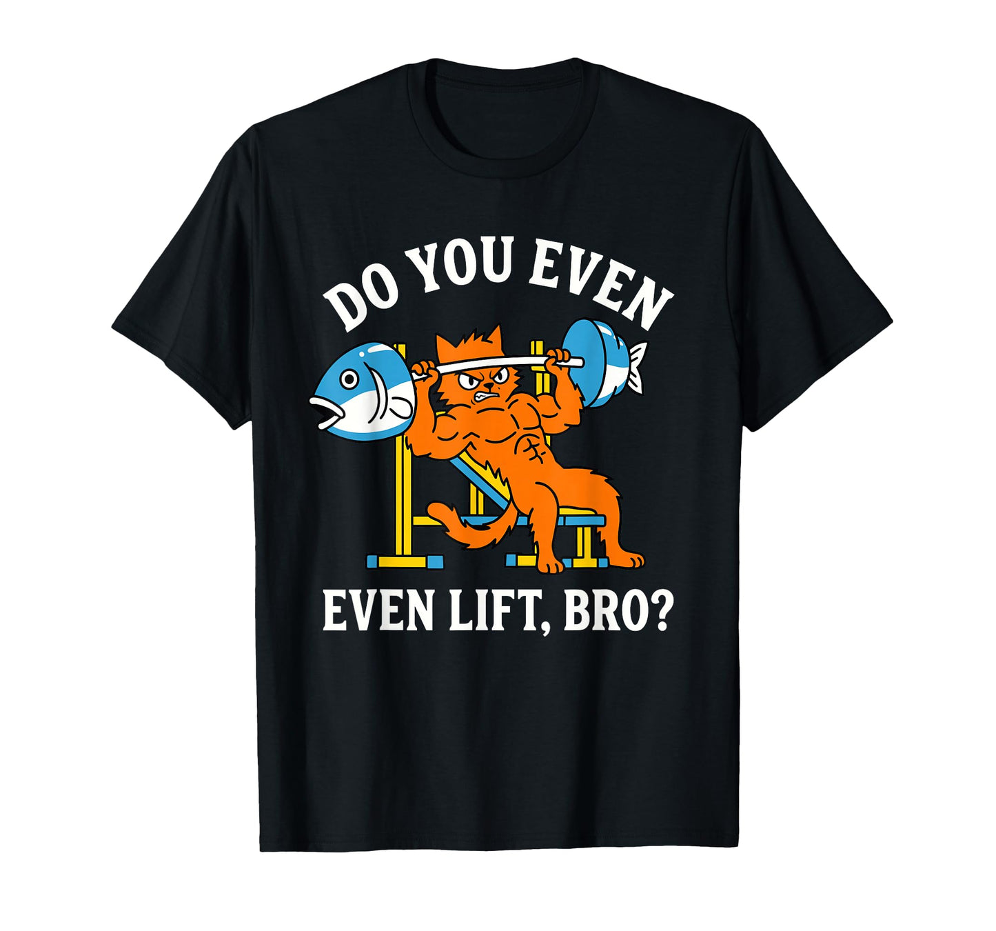 Funny Cat Gym Workout Humor Do You Even Lift Bro T-Shirt