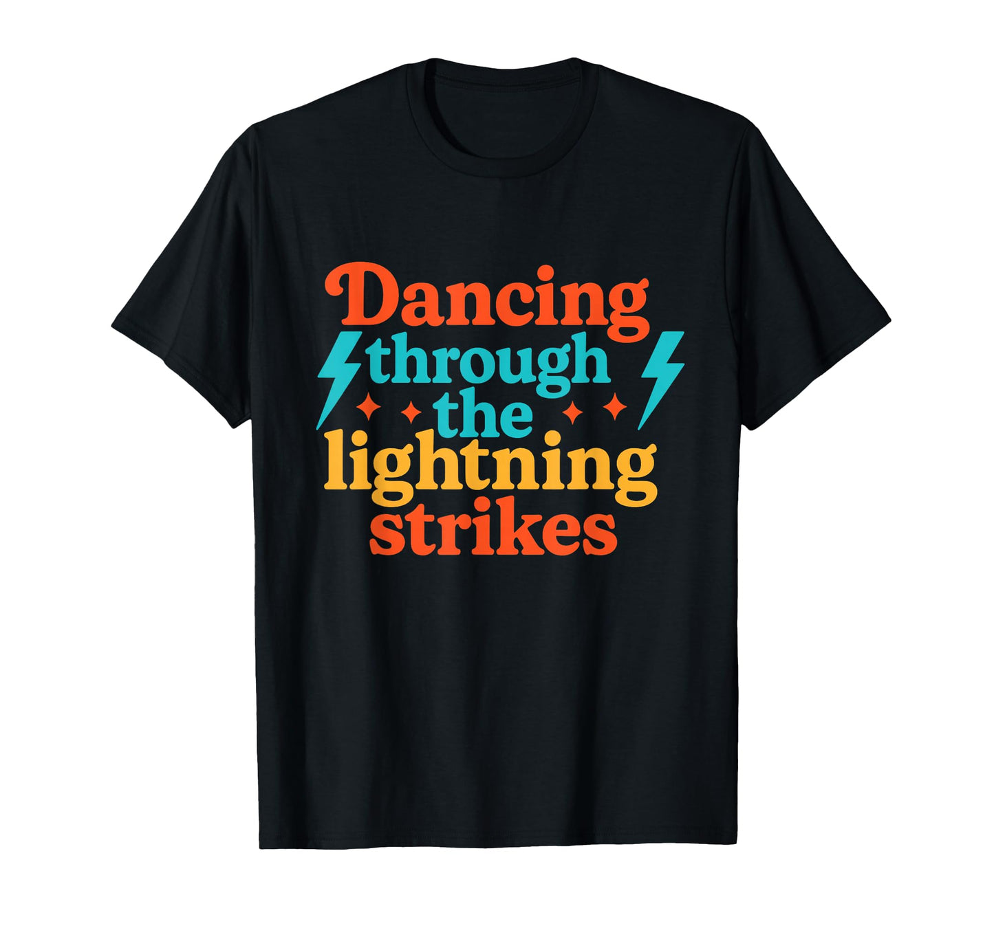 Dancing Through Lightning Strikes | Funny Dance Lover T-Shirt