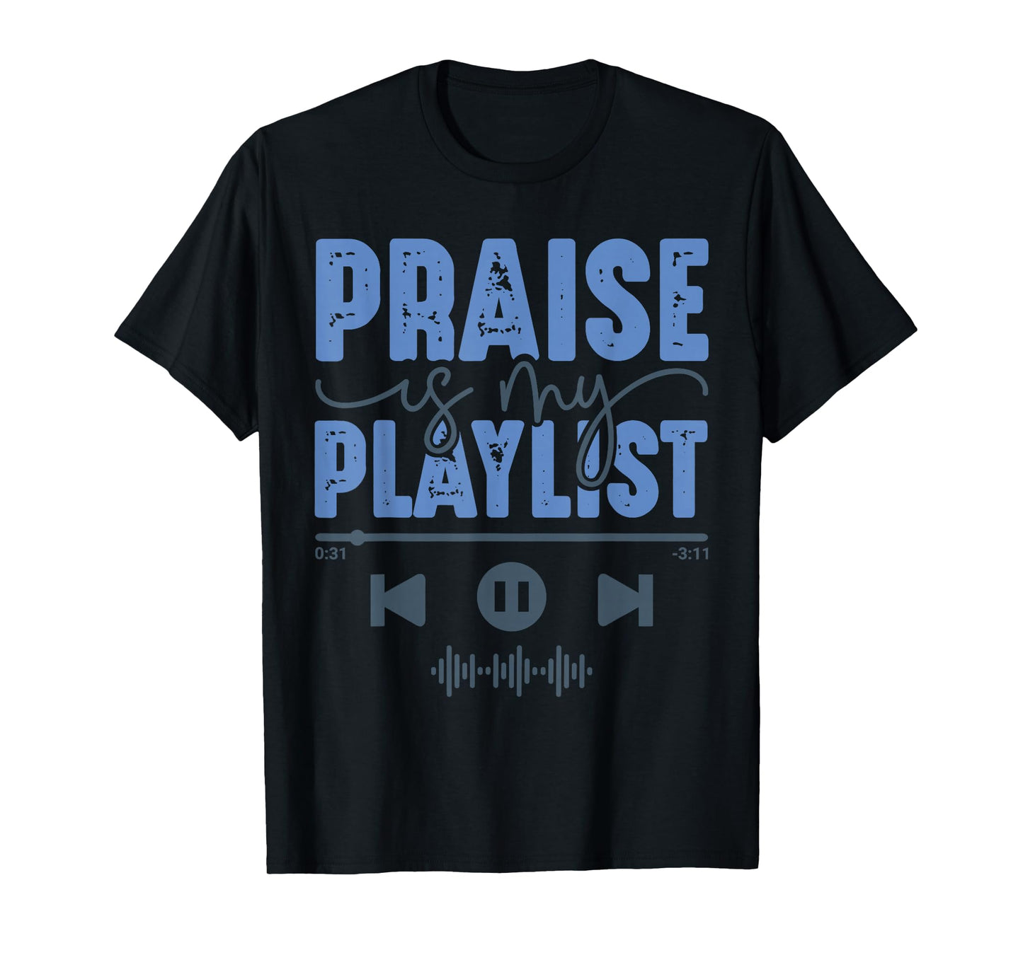 Praise is My Playlist Christian Worship Music Quote T-Shirt