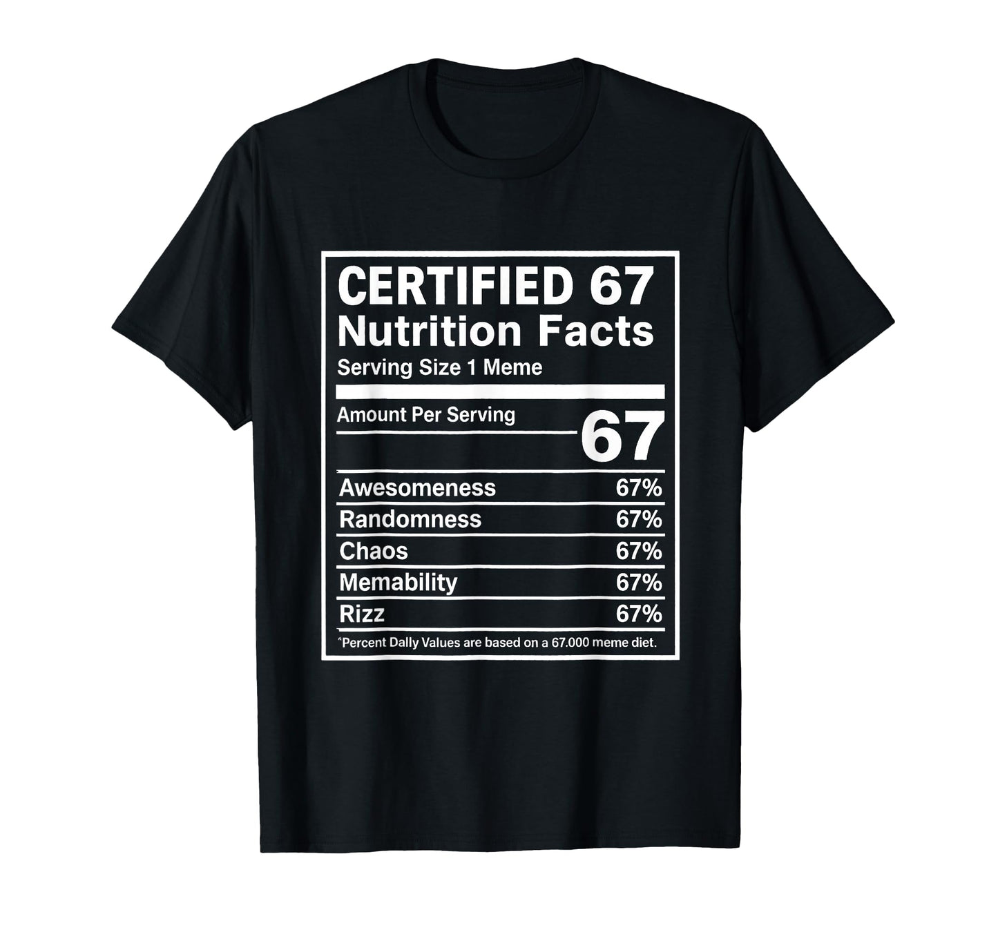 Certified 6 7 Six Seven Nutrition Facts T-Shirt
