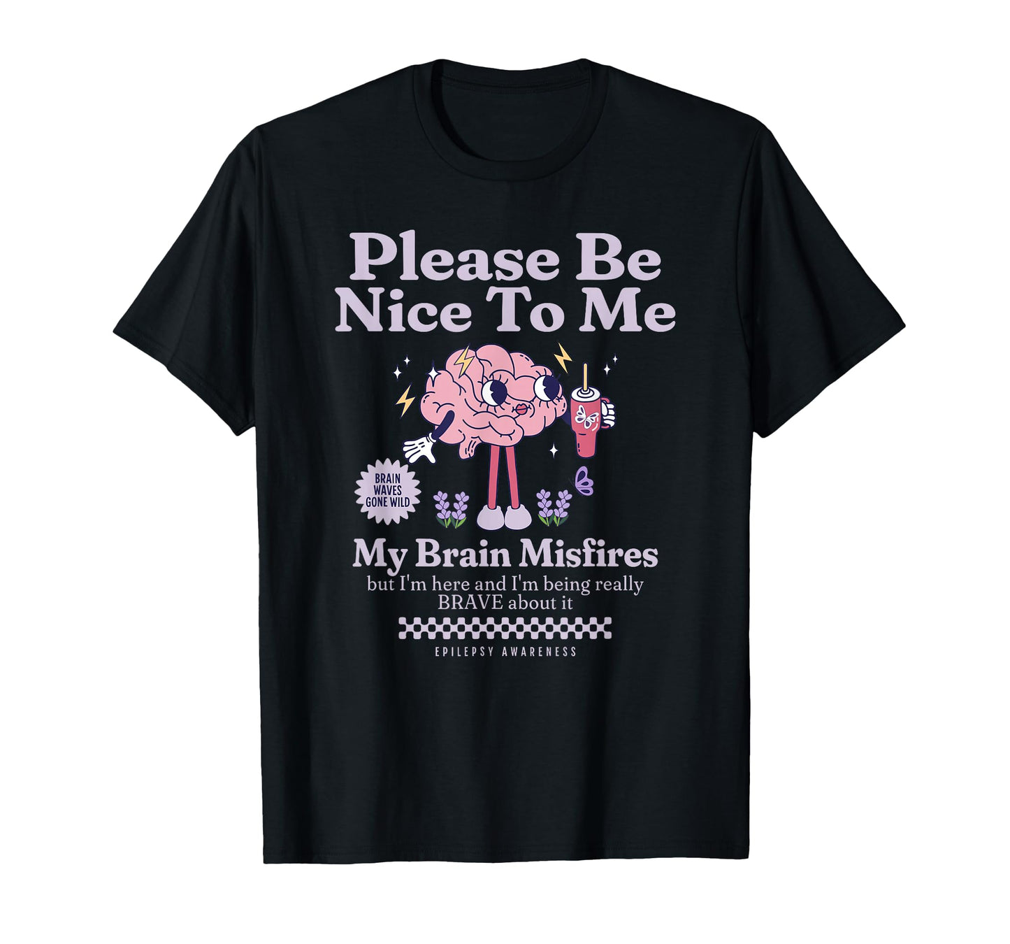 Be Nice to Me Neuro Fabulous Epilepsy Awareness Support T-Shirt