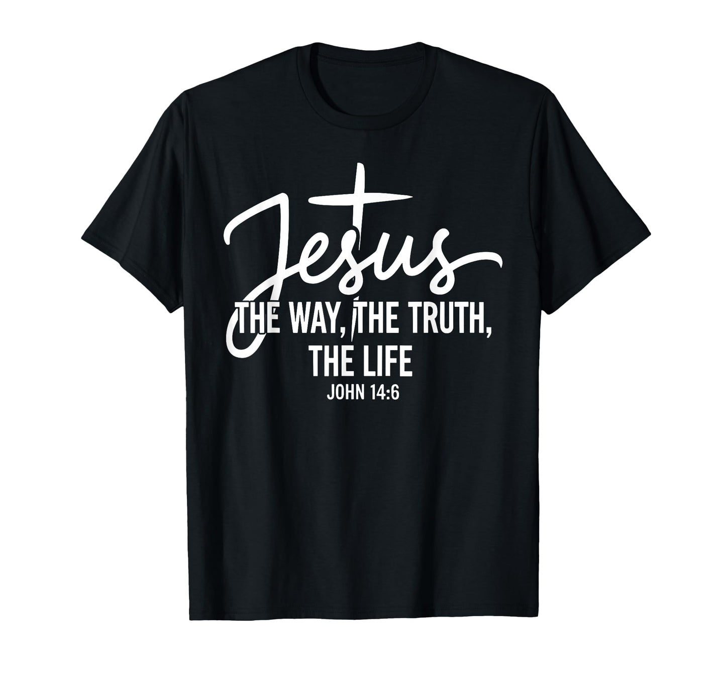 Jesus The Way The Truth The Life Christian John 14-6 T-Shirt
