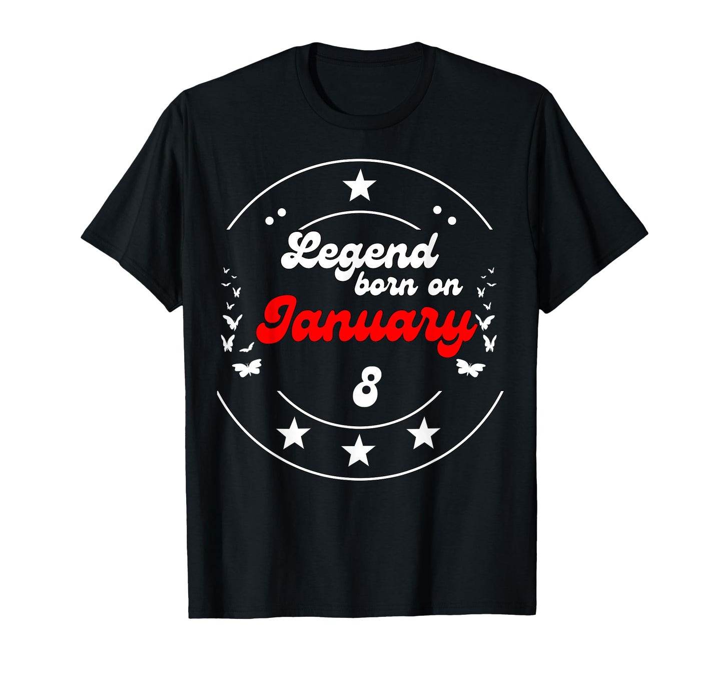 January 8 Birthday Legend Man Boy Since January 8th T-Shirt