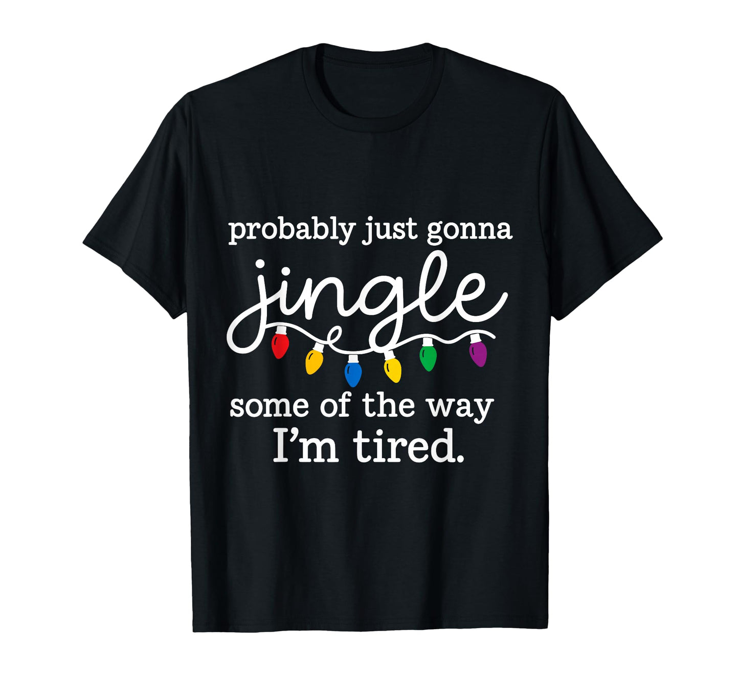Funny Christmas Jingle Tired Holiday Festive Humor T-Shirt