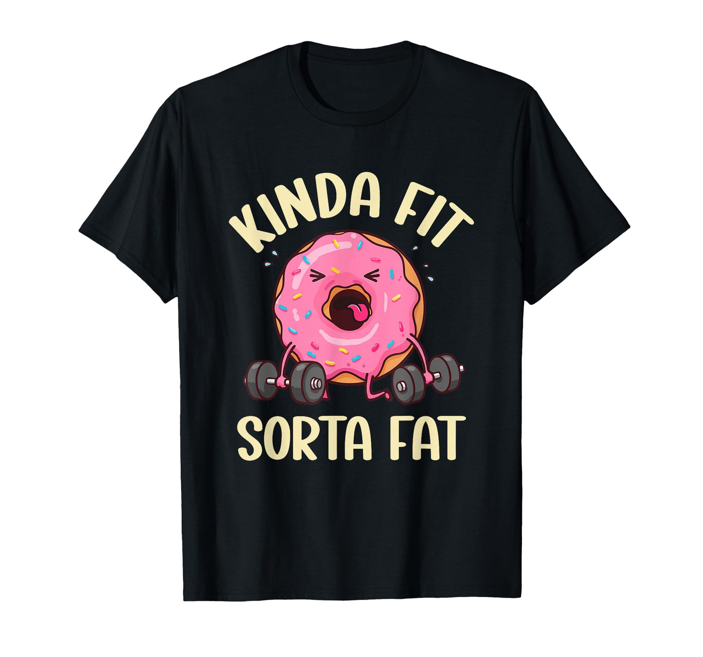 Kinda Fit Sorta Fat Donut Funny Gym Weightlifting Workout T-Shirt