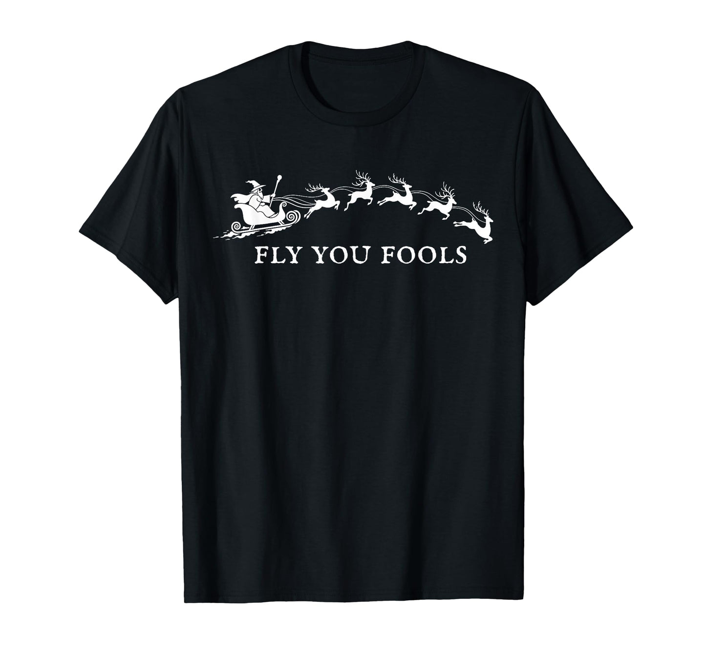 Funny Fly You Fools Santa Sleigh Reindeer Christmas T-Shirt