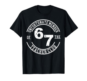 Unfortunate Member of 67 The Teacher Club T-Shirt