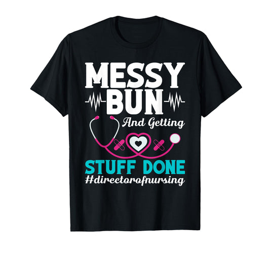Don Nurse Director of Nursing Messy Bun Director of Nursing T-Shirt