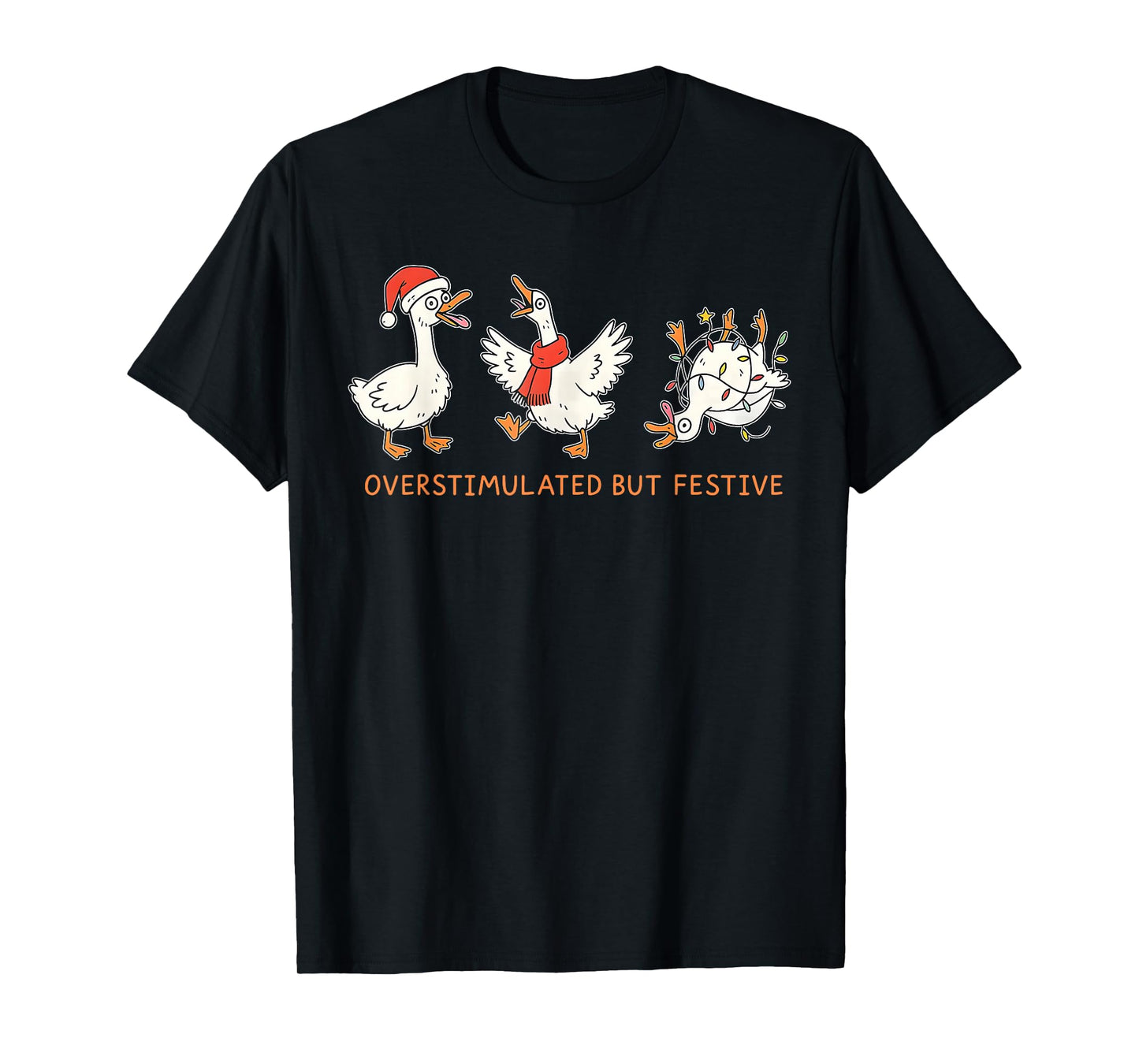 Overstimulated But Festive Funny Silly Goose Meme Christmas T-Shirt