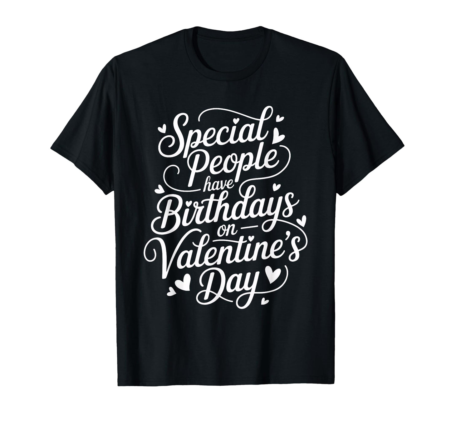 Born on February 14 Special Birthday for Women Men Kids T-Shirt