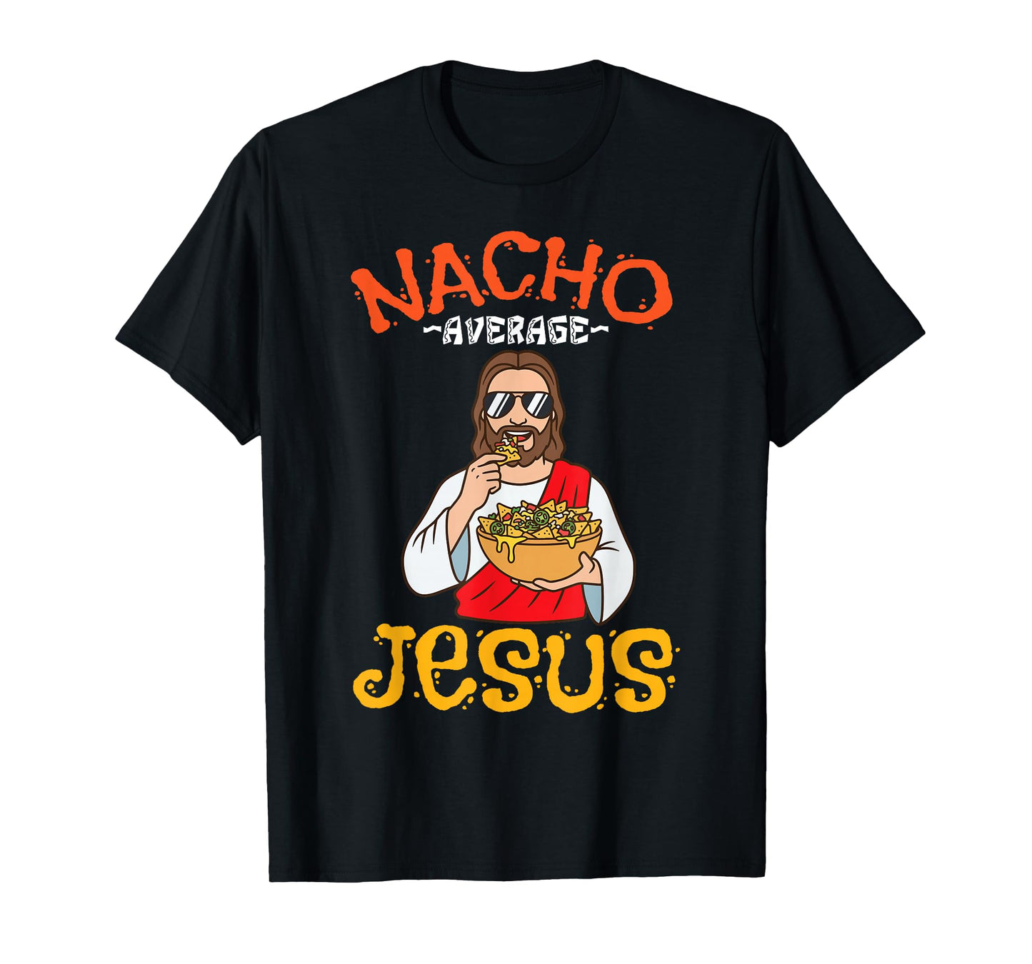 Nacho Average Jesus Funny Christian Men Women Humor Food T-Shirt