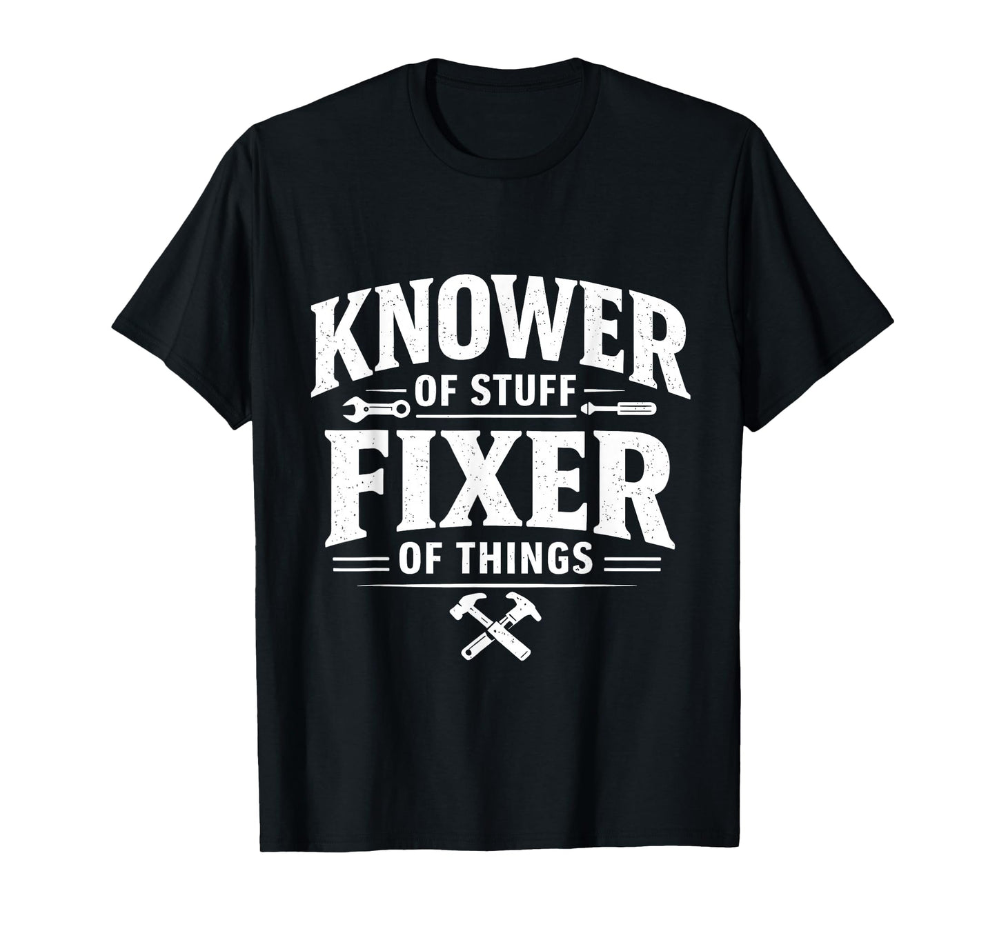 Knower of Stuff Fixer of Things Skilled Worker Handyman Joke T-Shirt