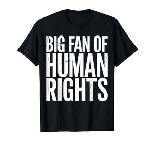 Big Fan of Human Rights Protest Voices United Equality Retro T-Shirt