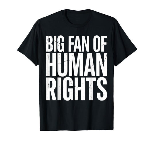 Big Fan of Human Rights Protest Voices United Equality Retro T-Shirt