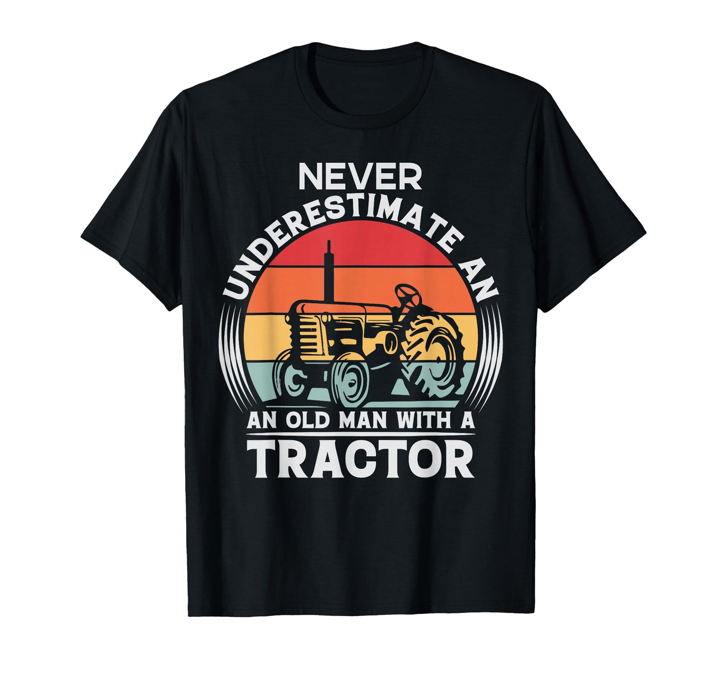 Farming Joke Never Underestimate an Old Man Tractor Farmer T-Shirt