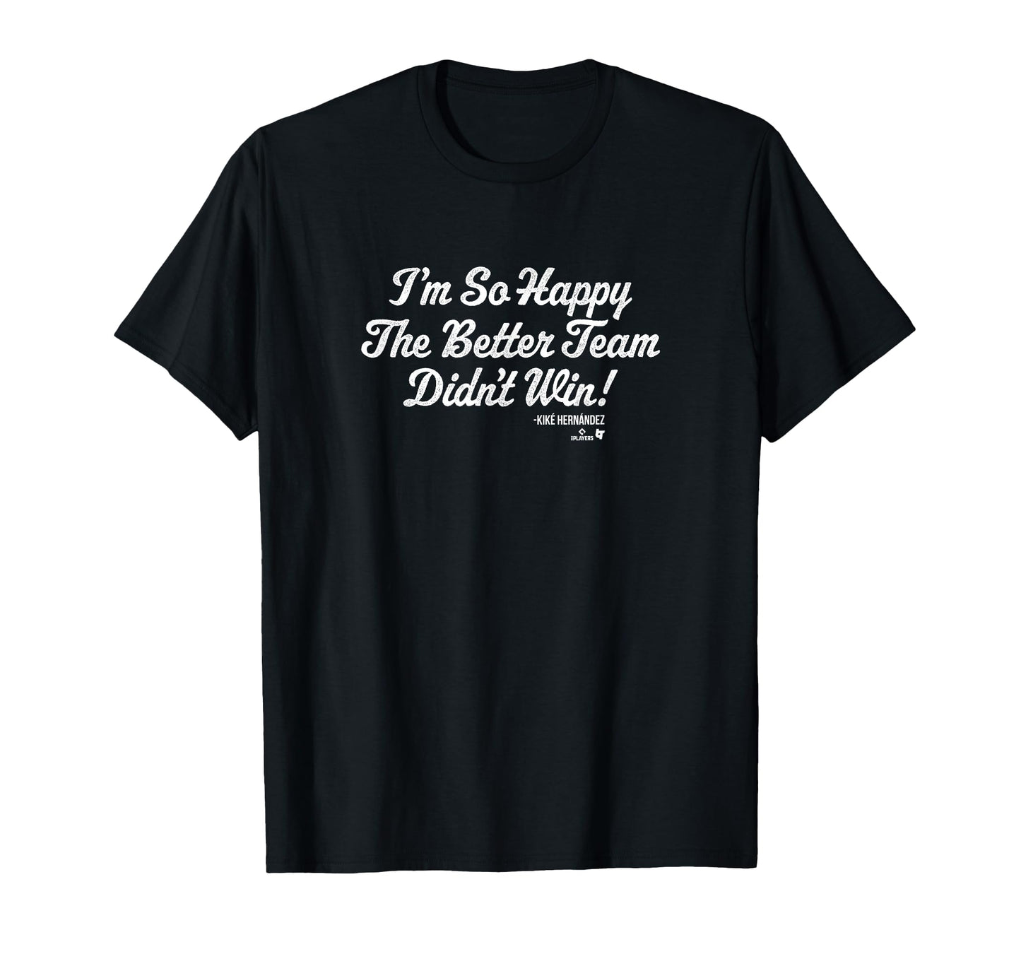 So Glad The Better Team Didn't Win - Los Angeles Baseball T-Shirt
