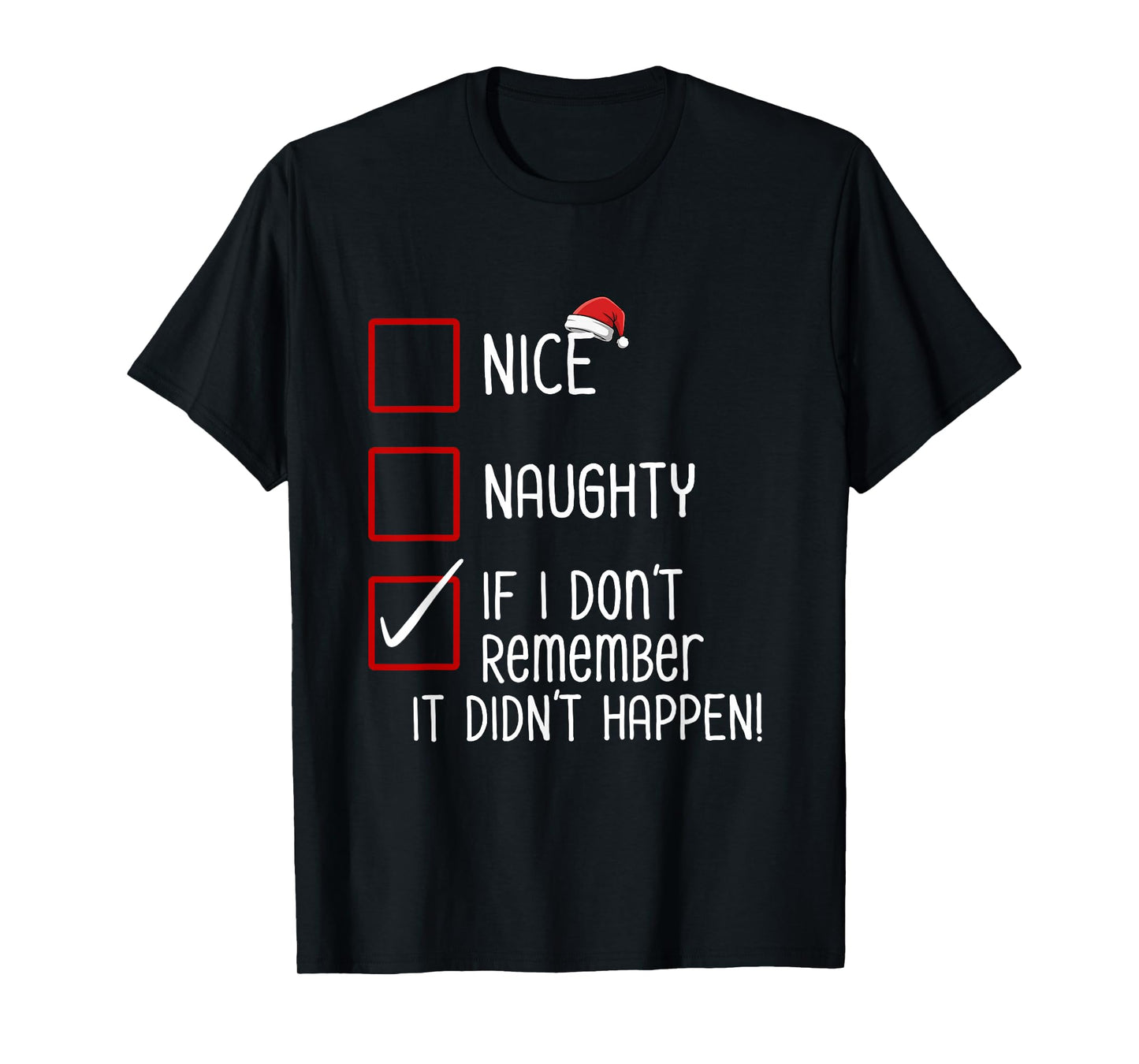 Nice Naughty If I Don’t Remember It Didn’t Happen Christmas T-Shirt