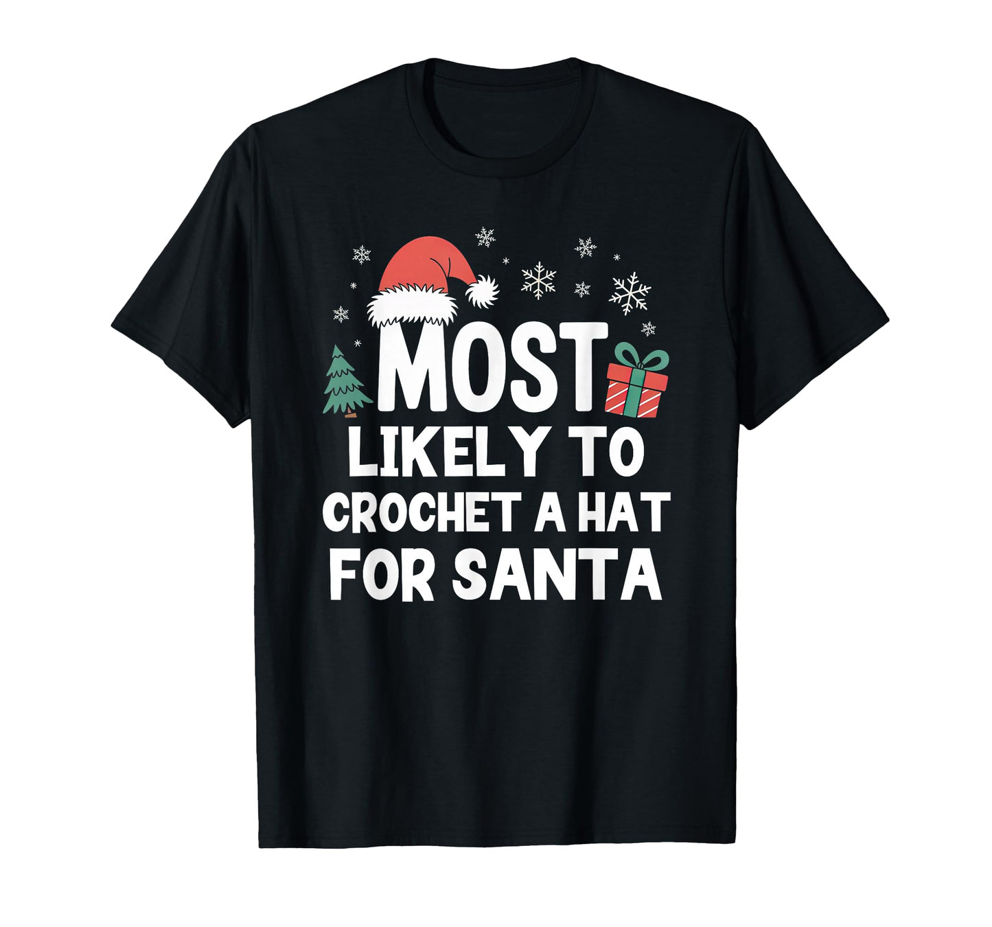 Most Likely to Crochet A Hat for Santa Christmas Crocheting T-Shirt