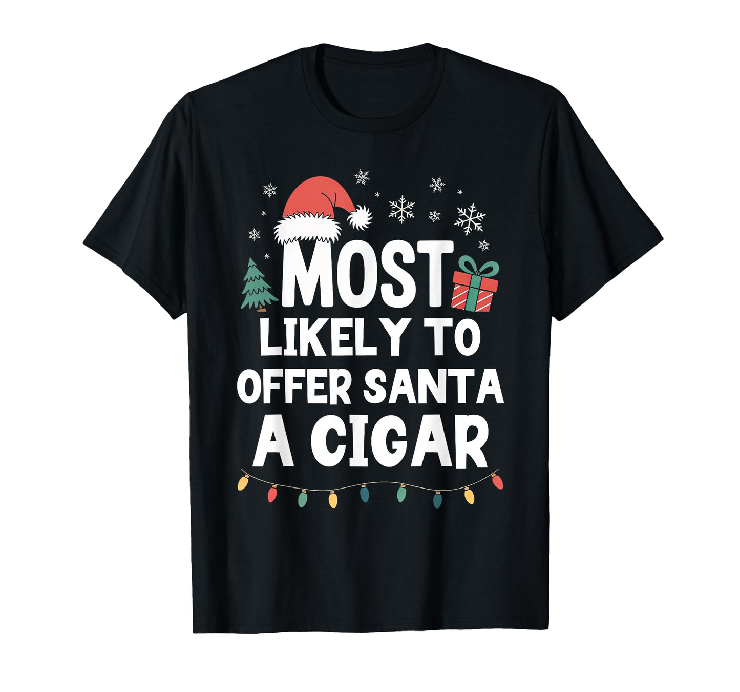 Most Likely to Offer Santa A Cigar Christmas Funny Xmas T-Shirt