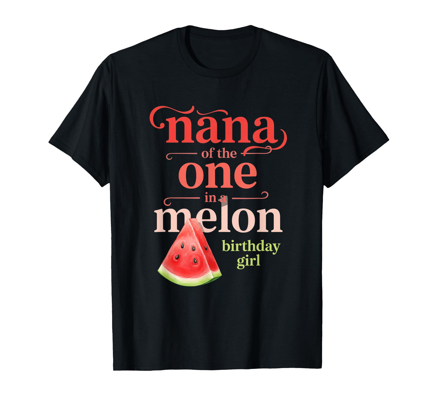 Grandparent Nana of The One in A Melon Birthday Girl Waterm T-Shirt