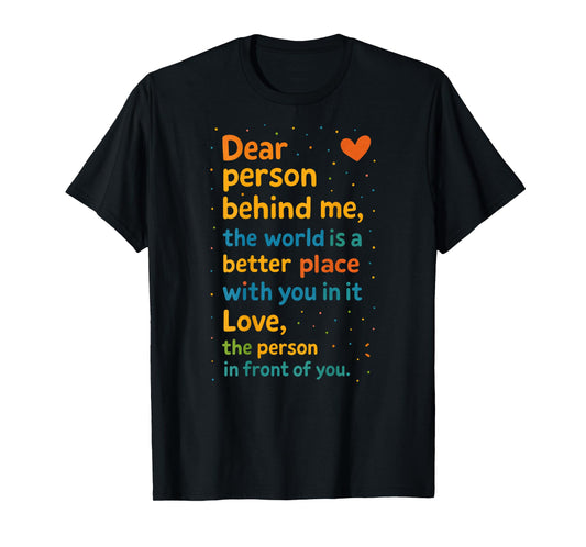 Kindness Message Dear Person Behind Me Positive Affirmation T-Shirt