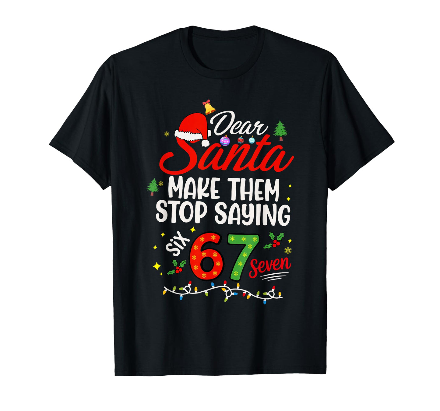 Please Make Them Stop Saying 6-7 Funny Santa Christmas T-Shirt