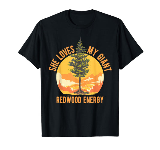 She Loves My Giant Redwood Energy Naturecore Tall Partner T-Shirt
