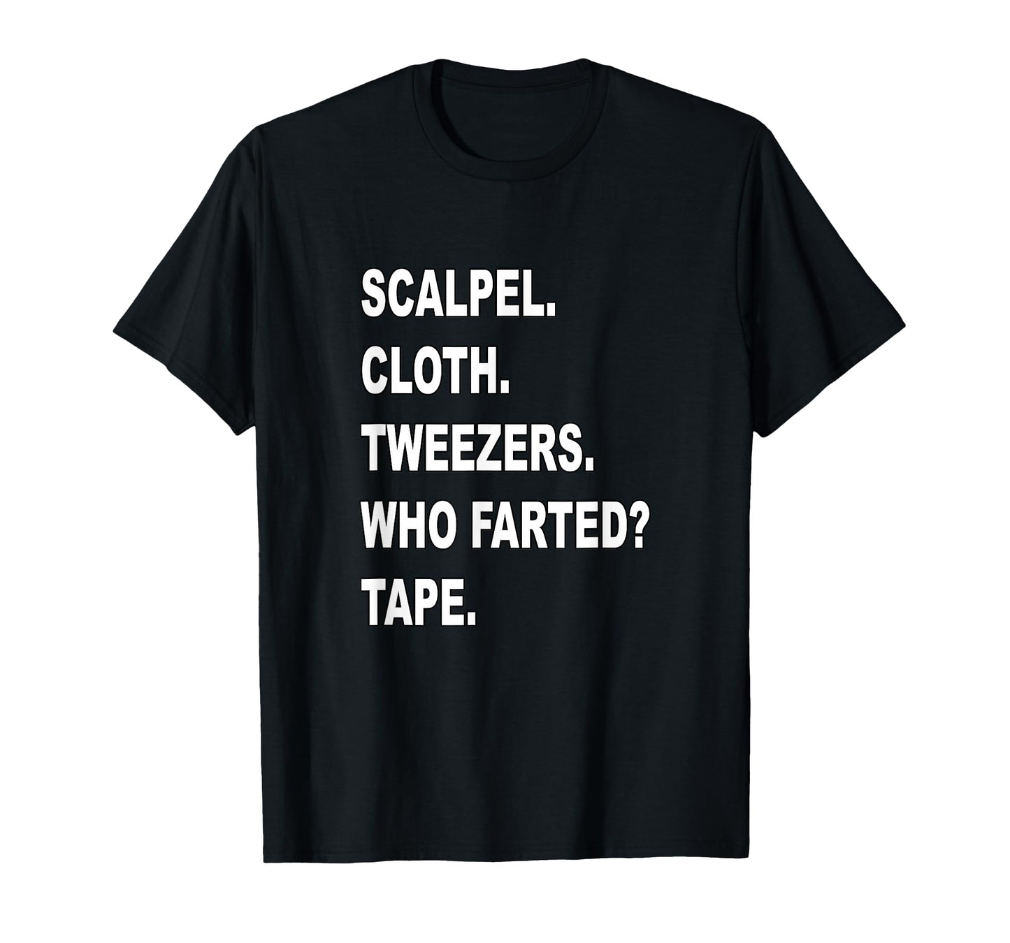 Surgical Tech Who Farted? Surgical Tech & Surgeon Humorous T-Shirt