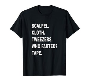 Surgical Tech Who Farted? Surgical Tech & Surgeon Humorous T-Shirt