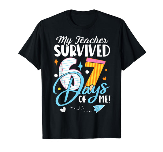 My Teacher Survived 67 Days of Me Funny Six Seven 6 7 Meme T-Shirt