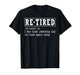 Re-Tired Definition Funny Retirement Humor Retired Retire T-Shirt