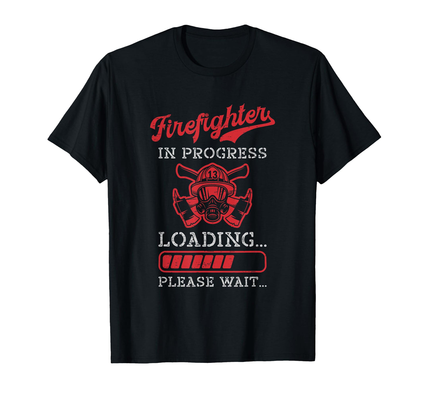 Firefighter in Progress Loading Please Wait Future Hero T-Shirt