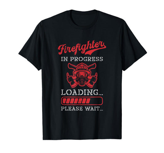 Firefighter in Progress Loading Please Wait Future Hero T-Shirt