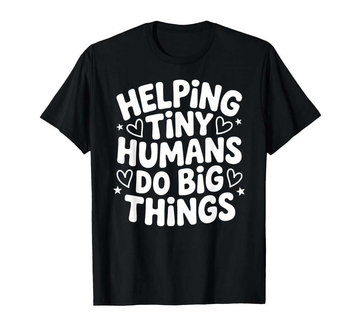 Helping Tiny Human Do Big Things Funny Saying Quote T-Shirt