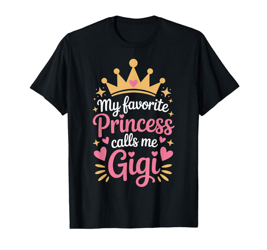 My Favorite Princess Calls Me Gigi Grandmother T-Shirt