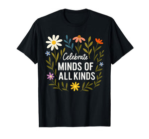 Celebrate Minds of All Kinds Flowers Neurodiversity Autism T-Shirt
